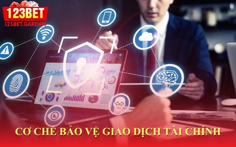 Cơ chế bảo vệ các giao dịch tài chính theo chính sách bảo mật của 123bet