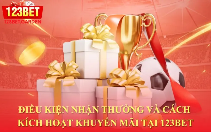 Yêu cầu để nhận thưởng và phương thức kích hoạt ưu đãi tại 123bet