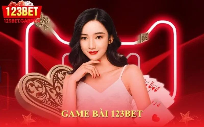 Game bài 123bet: Những ưu điểm trong hệ thống bài trực tuyến