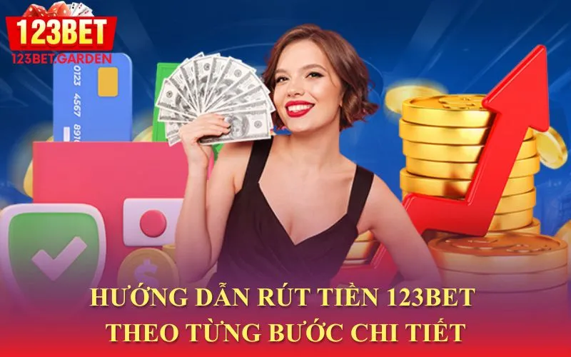 Hướng dẫn từng bước chi tiết để rút tiền từ 123bet