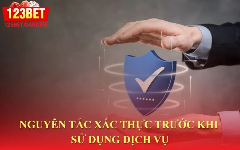 Nguyên tắc xác minh danh tính trước khi bắt đầu sử dụng dịch vụ