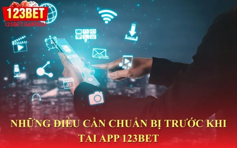 Các bước cần thực hiện trước khi tải ứng dụng 123bet