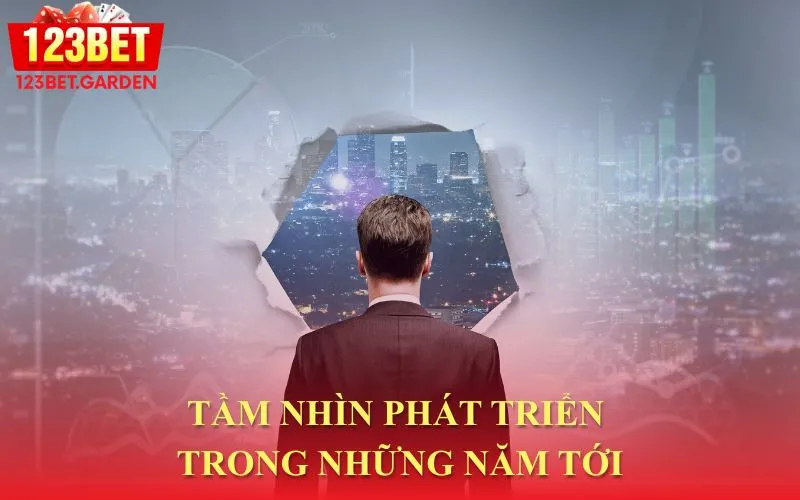 Kế hoạch và tầm nhìn phát triển trong tương lai của 123bet