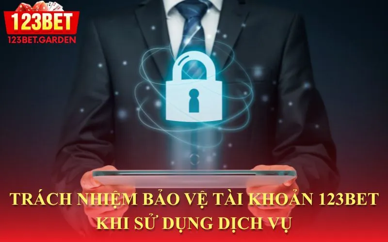 Trách nhiệm bảo vệ tài khoản 123bet của người chơi